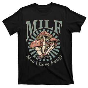 Milf Man I Love Fungi T-Shirt