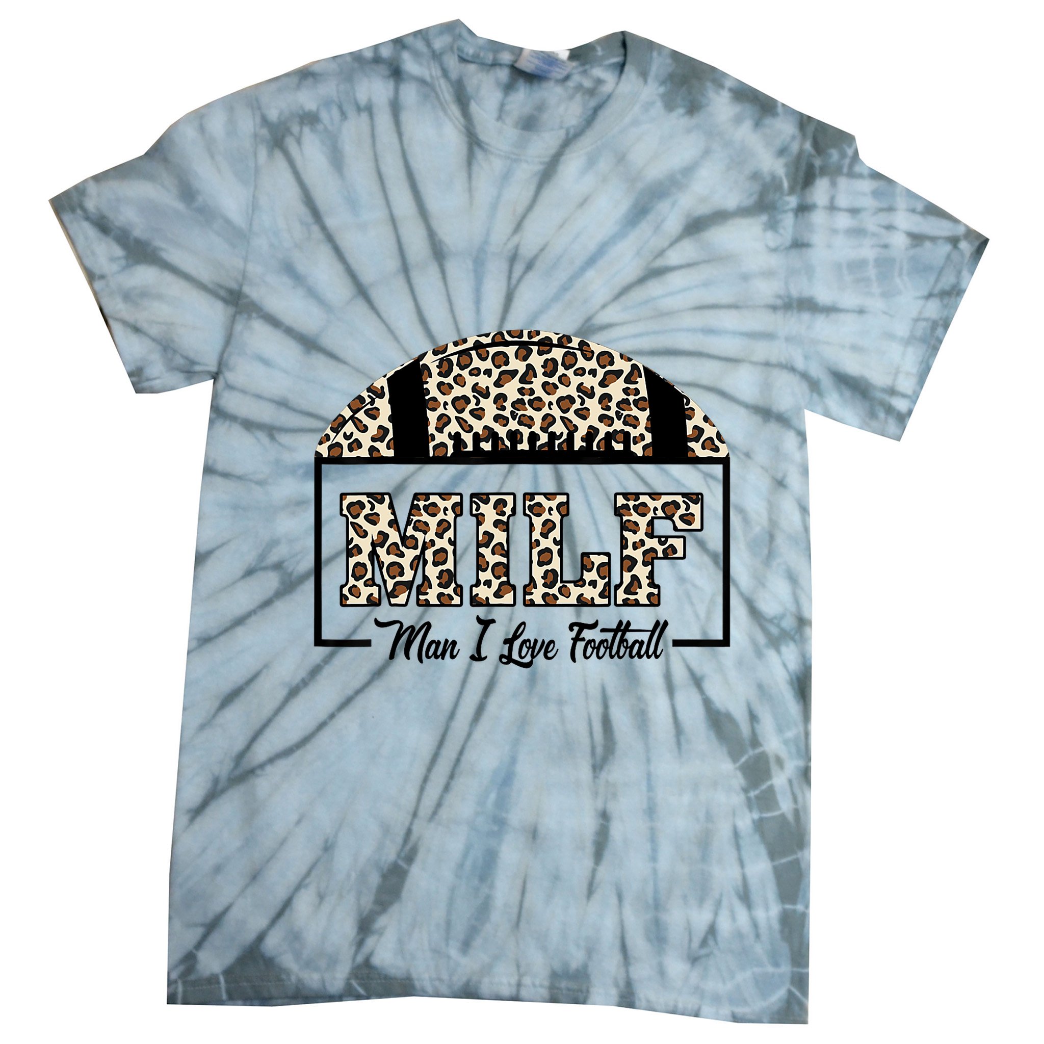 MILF Man I Love Football Funny Adult Humor Tie-Dye T-Shirt