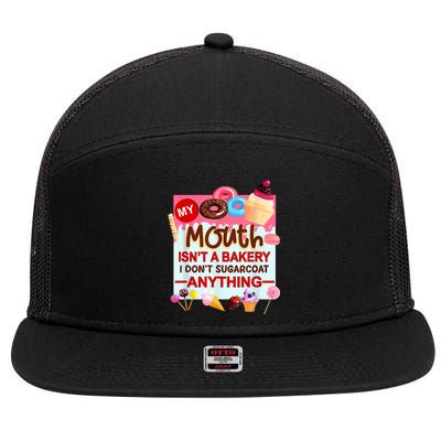 My Mouth Isn't A Bakery I Don't Sugarcoat Anything 7 Panel Mesh Trucker Snapback Hat