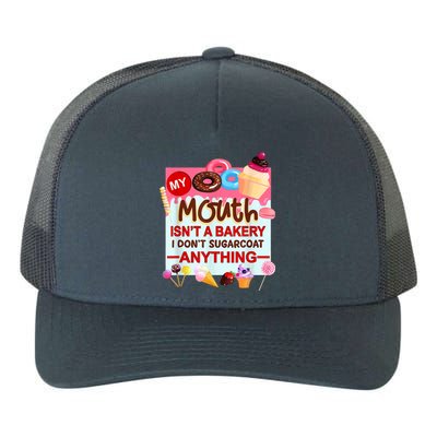 My Mouth Isn't A Bakery I Don't Sugarcoat Anything Yupoong Adult 5-Panel Trucker Hat