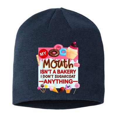 My Mouth Isn't A Bakery I Don't Sugarcoat Anything Sustainable Beanie