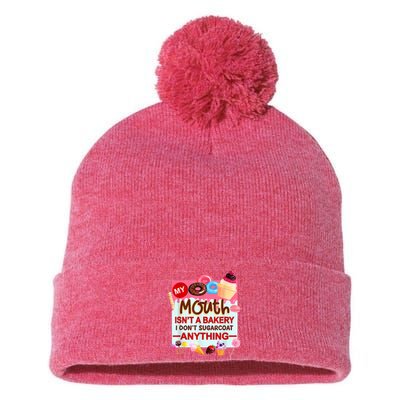 My Mouth Isn't A Bakery I Don't Sugarcoat Anything Pom Pom 12in Knit Beanie