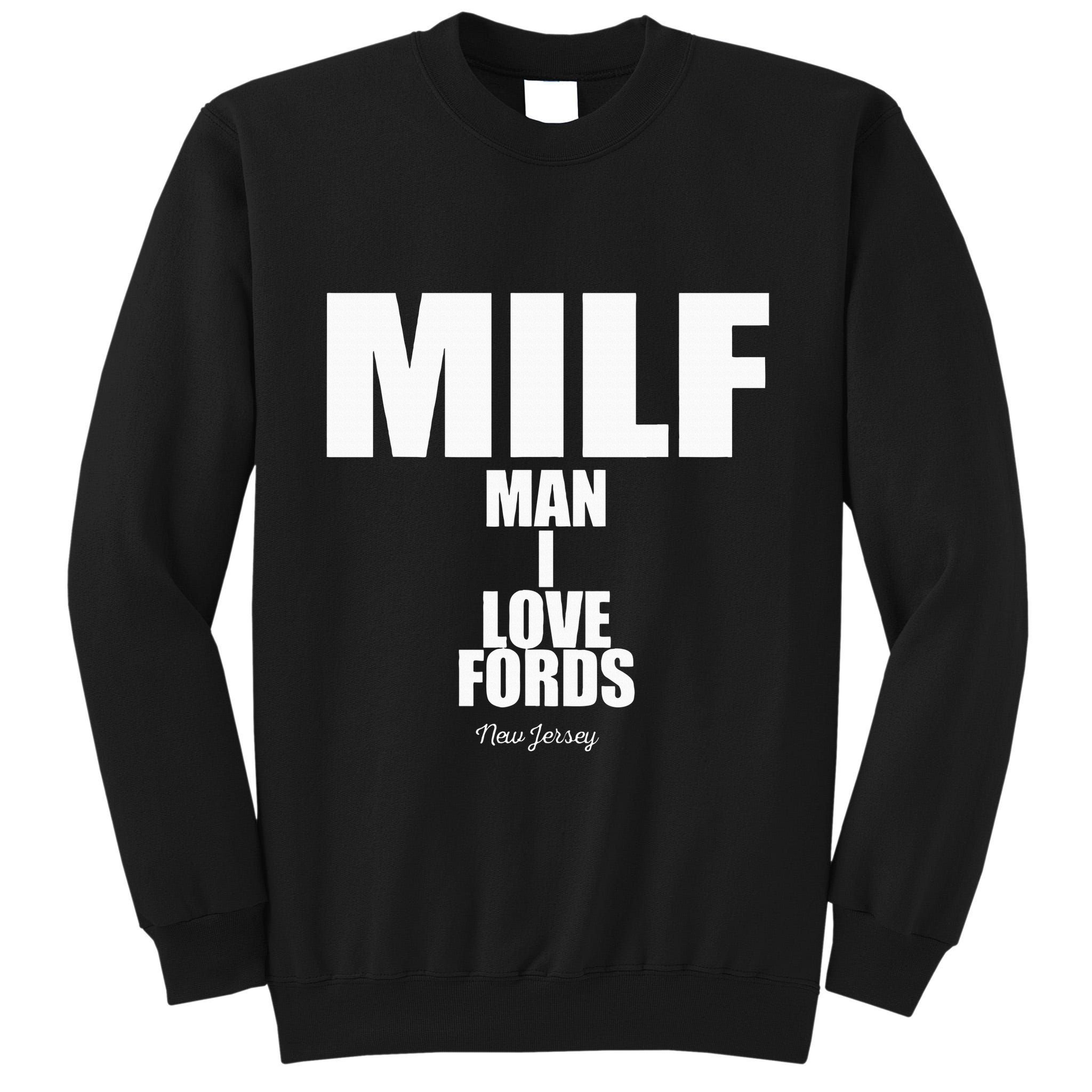 Milf Man I Love Fords New Jersey Tall Sweatshirt