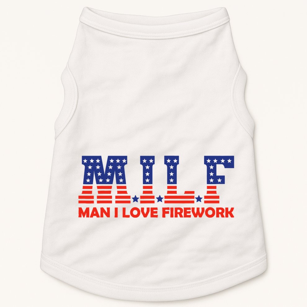 Milf Man I Love Fireworks Funny American 4th Of July Doggie Tank