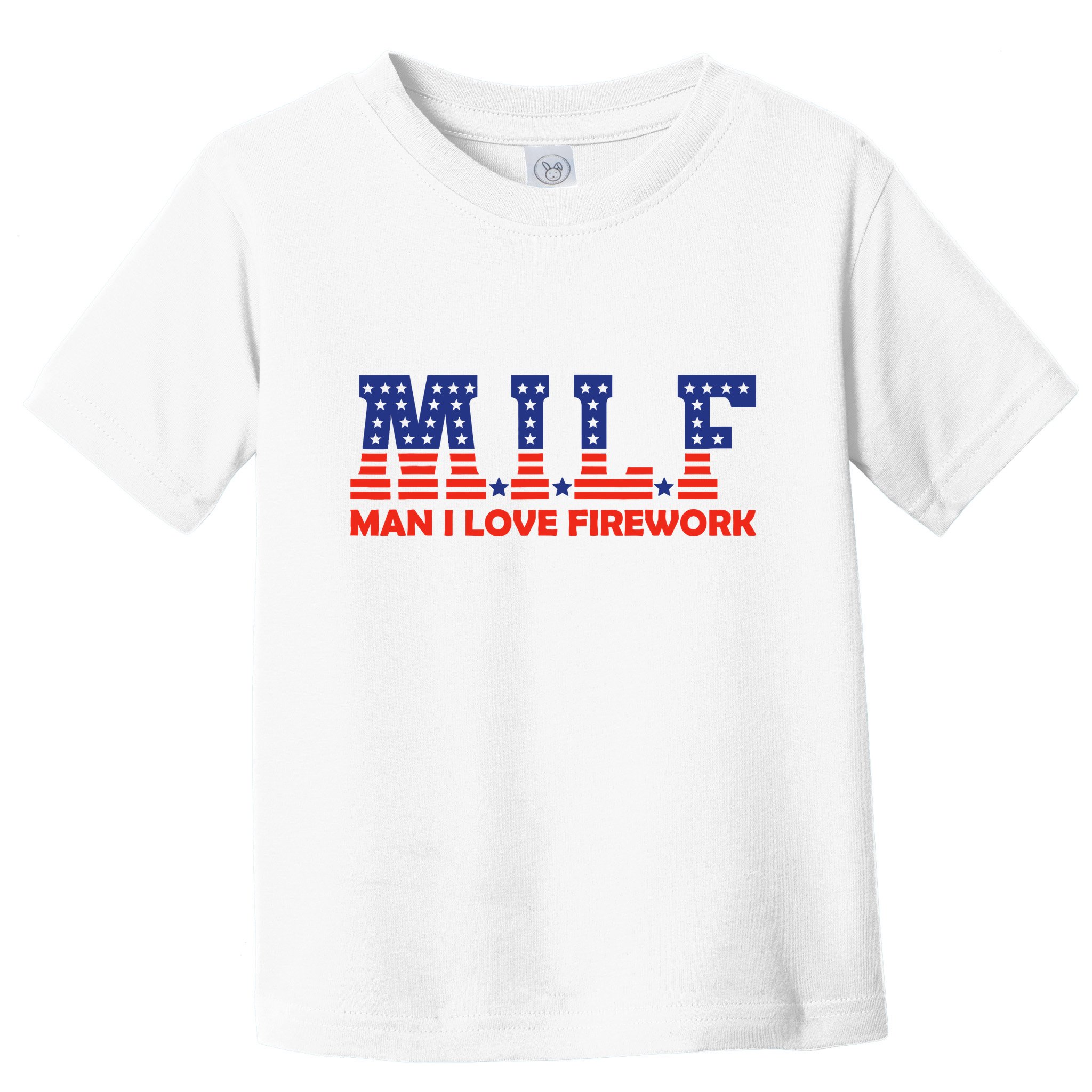 Milf Man I Love Fireworks Funny American 4th Of July Toddler T-Shirt