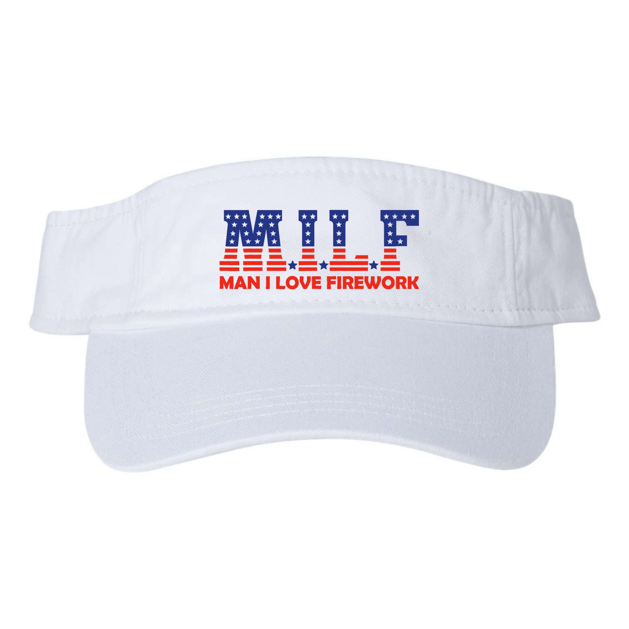 Milf Man I Love Fireworks Funny American 4th Of July Visor