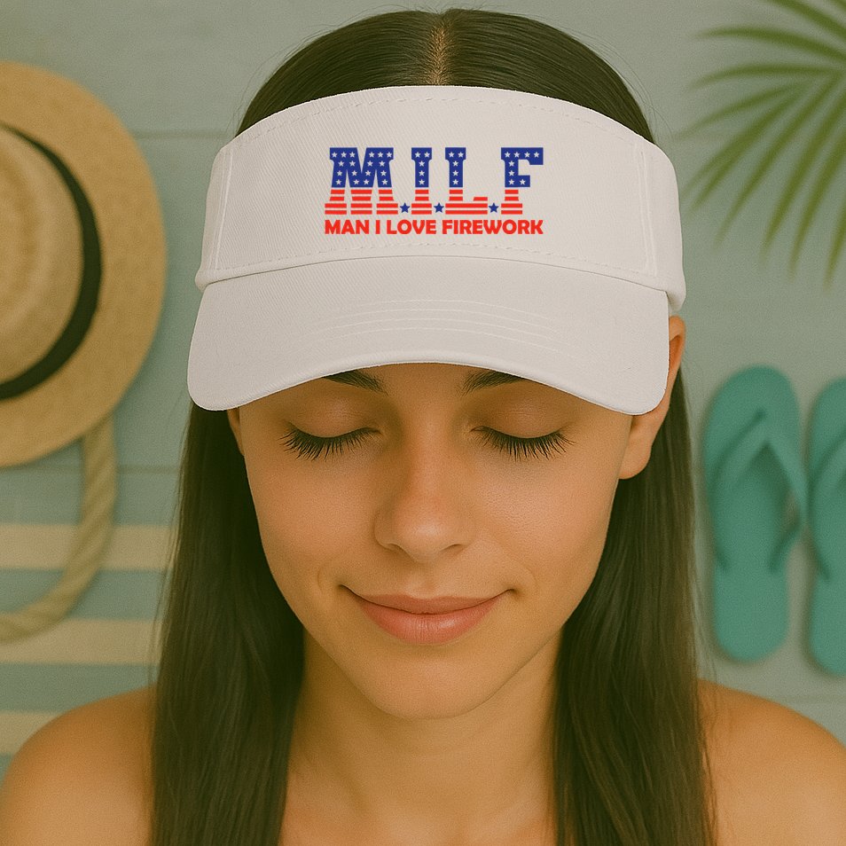 Milf Man I Love Fireworks Funny American 4th Of July Visor