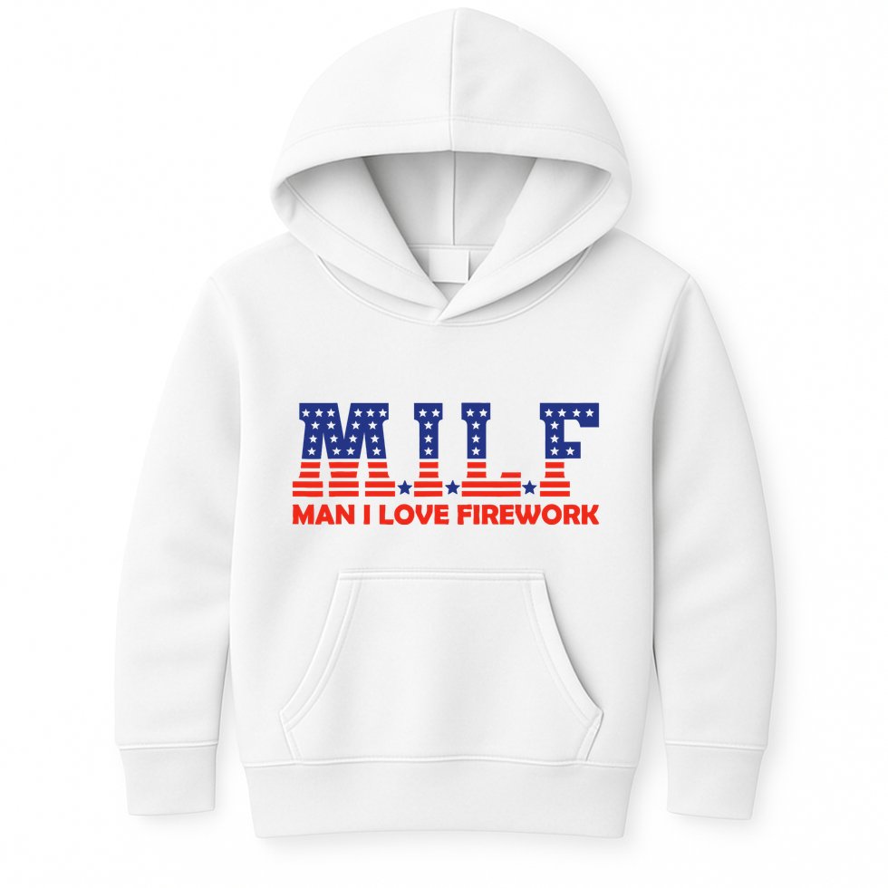 Milf Man I Love Fireworks Funny American 4th Of July Kids Hoodie
