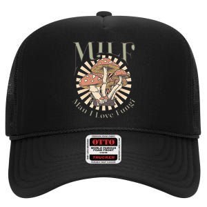 Milf Man I Love Fungi High Crown Mesh Back Trucker Hat