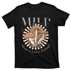 Milf Man I Love Fungi T-Shirt