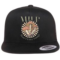 Milf Man I Love Fungi Flat Bill Trucker Hat