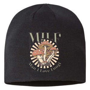 Milf Man I Love Fungi Sustainable Beanie