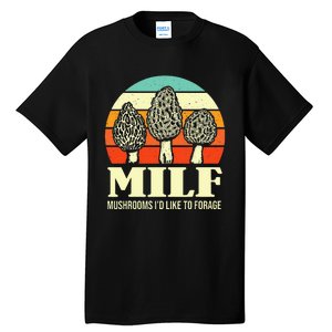 Milf Mushrooms ID Like To Forage Funny Mushroom Lover Gift Tall T-Shirt