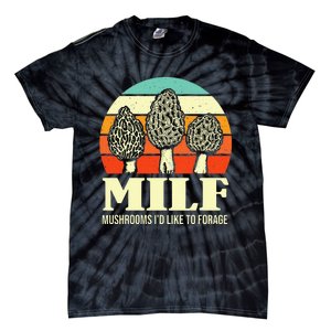 Milf Mushrooms ID Like To Forage Funny Mushroom Lover Gift Tie-Dye T-Shirt