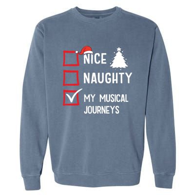 My Musical Journeys Nice Naughty Christmas Musician Artist Gift Garment-Dyed Sweatshirt