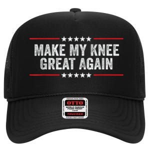 Make My Knee Great Again Funny Surgery Injury Recovery High Crown Mesh Back Trucker Hat