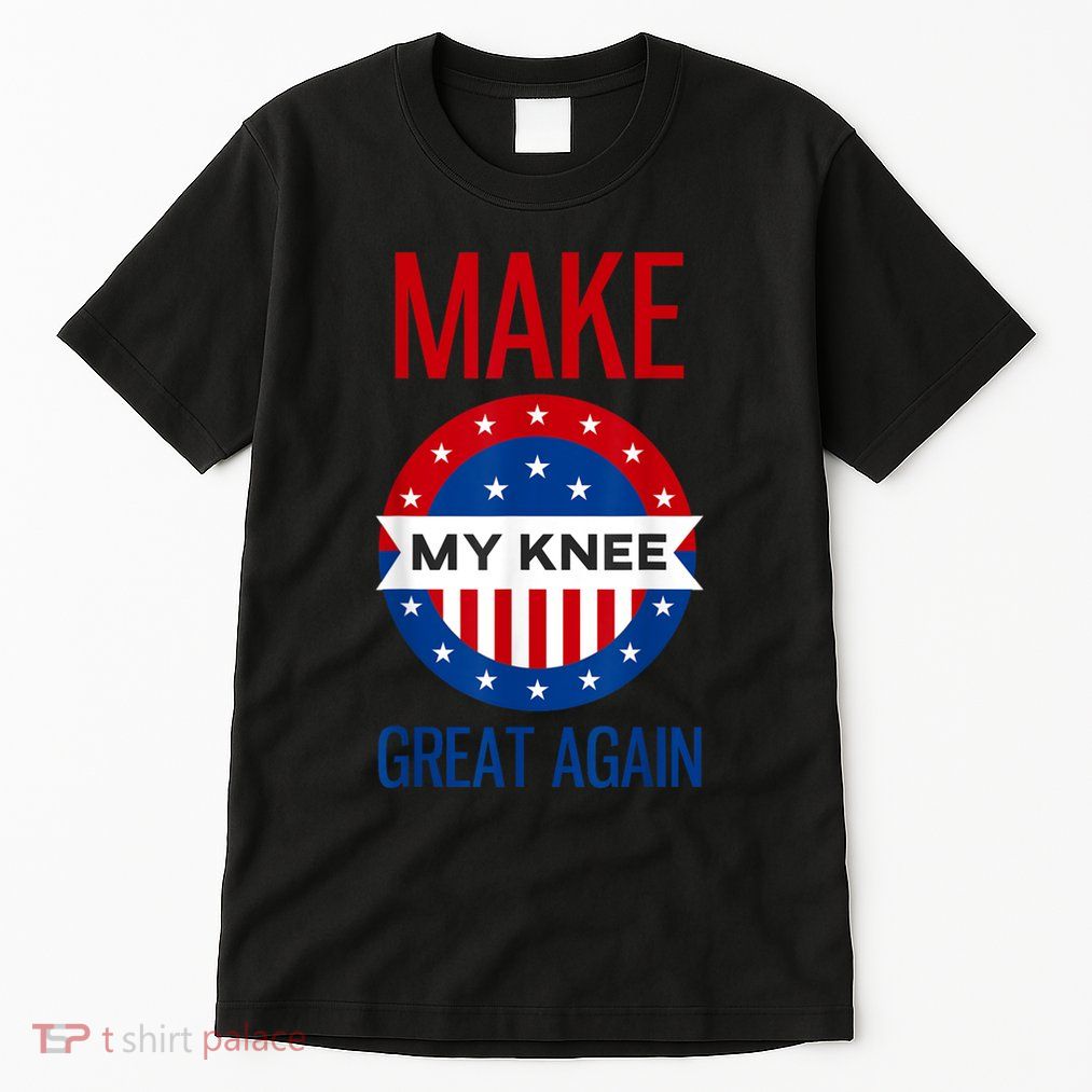 Make My Knee Great Again Funny Surgery Injury Recovery Tall T-Shirt