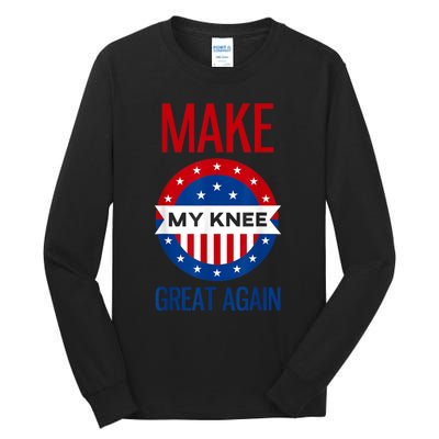 Make My Knee Great Again Funny Surgery Injury Recovery Tall Long Sleeve T-Shirt