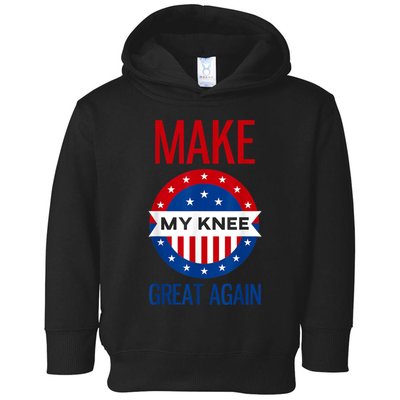 Make My Knee Great Again Funny Surgery Injury Recovery Toddler Hoodie