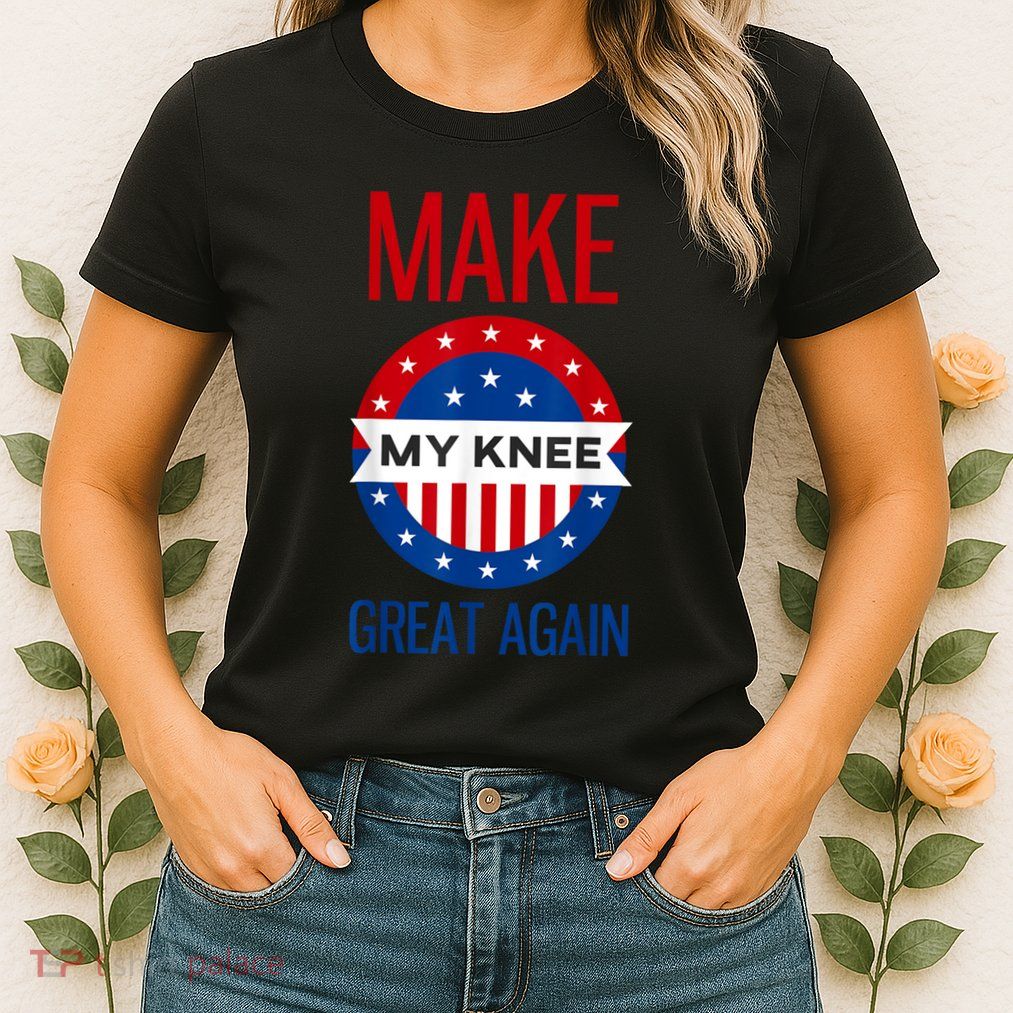 Make My Knee Great Again Funny Surgery Injury Recovery Womens T-Shirt