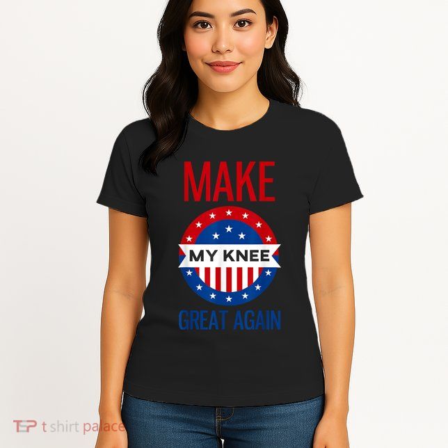 Make My Knee Great Again Funny Surgery Injury Recovery Womens T-Shirt