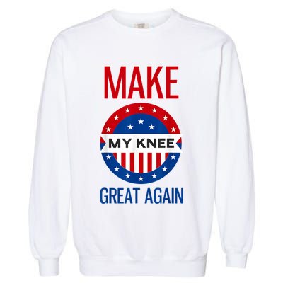 Make My Knee Great Again Funny Surgery Injury Recovery Garment-Dyed Sweatshirt