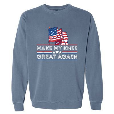 Make My Knee Great Again Funny Surgery Injury Recovery Garment-Dyed Sweatshirt