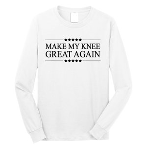 Make My Knee Great Again Funny Surgery Injury Recovery Long Sleeve Shirt