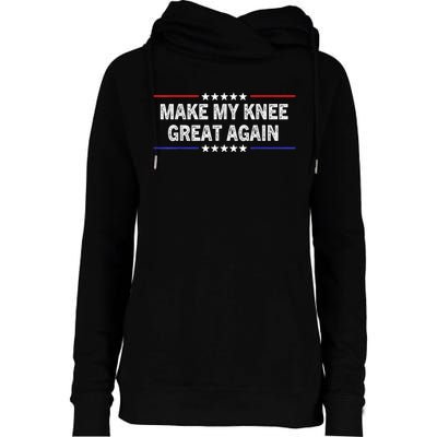 Make My Knee Great Again Funny Surgery Injury Recovery Womens Funnel Neck Pullover Hood