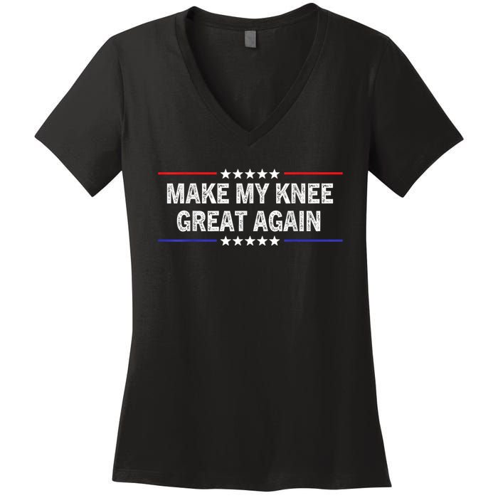 Make My Knee Great Again Funny Surgery Injury Recovery Women's V-Neck T-Shirt