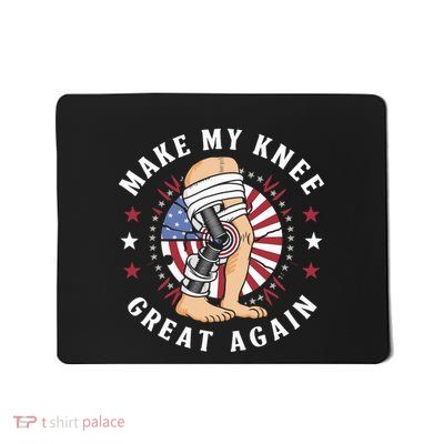 Make My Knee Great Again Funny Total Knee Replacement Mousepad
