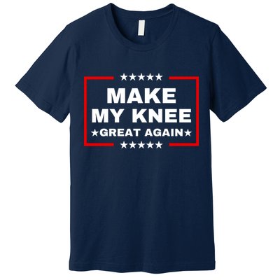 Make My Knee Great Again Funny Trump Injury Recovery Gift Premium T-Shirt