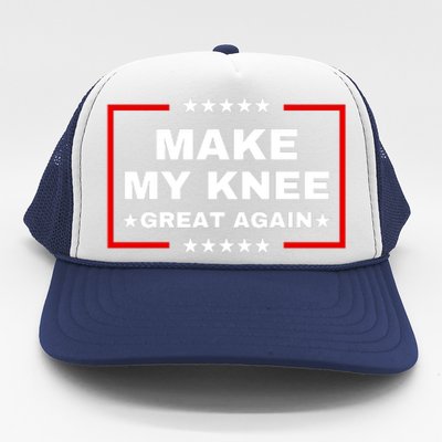 Make My Knee Great Again Funny Trump Injury Recovery Gift Trucker Hat