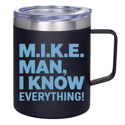 M.I.K.E. Mike Knows Everything 12oz Stainless Steel Coffee Mug