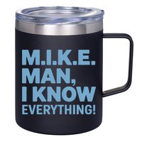 M.I.K.E. Mike Knows Everything 12oz Stainless Steel Coffee Mug