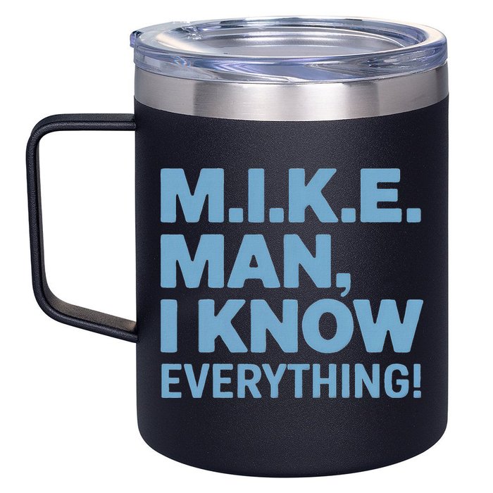 M.I.K.E. Mike Knows Everything 12oz Stainless Steel Coffee Mug