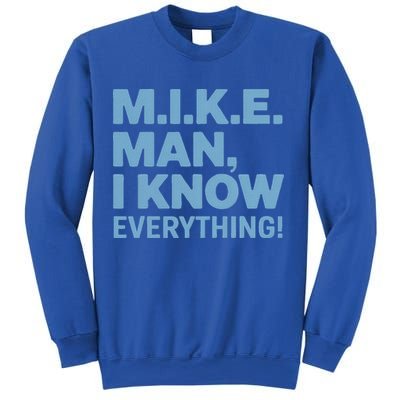 M.I.K.E. Mike Knows Everything Sweatshirt