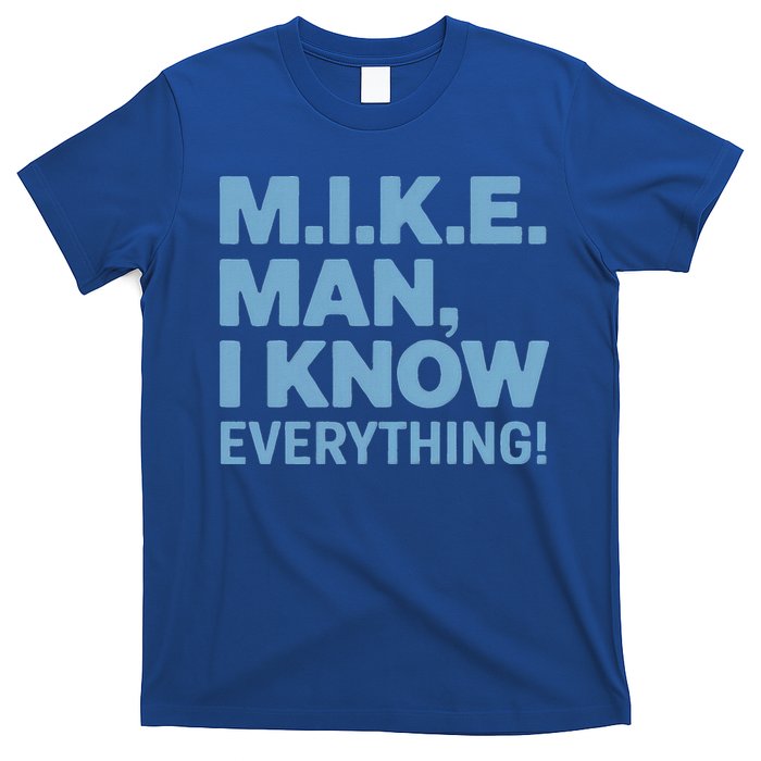 M.I.K.E. Mike Knows Everything T-Shirt