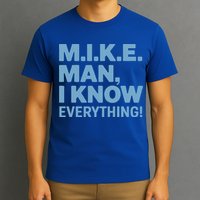 M.I.K.E. Mike Knows Everything T-Shirt