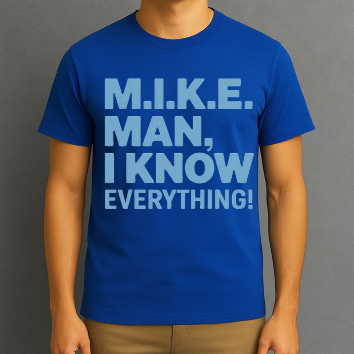 M.I.K.E. Mike Knows Everything T-Shirt