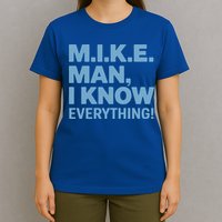 M.I.K.E. Mike Knows Everything T-Shirt