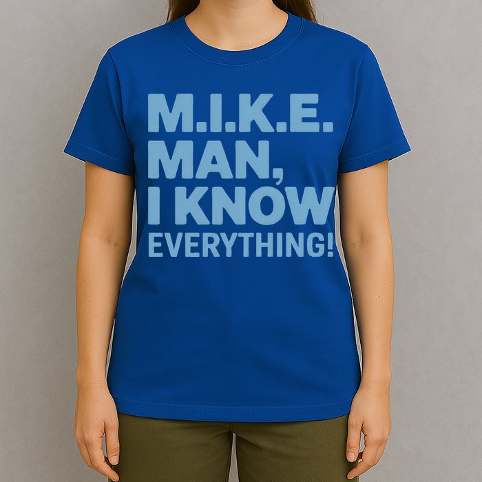 M.I.K.E. Mike Knows Everything T-Shirt