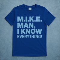 M.I.K.E. Mike Knows Everything T-Shirt