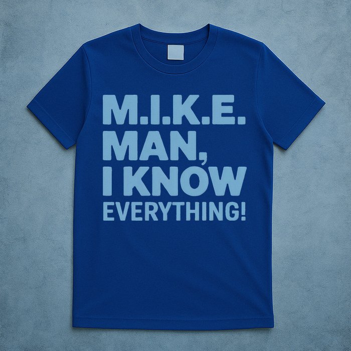 M.I.K.E. Mike Knows Everything T-Shirt