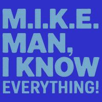 M.I.K.E. Mike Knows Everything T-Shirt