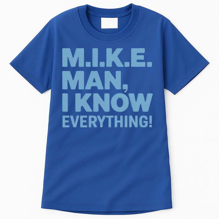 M.I.K.E. Mike Knows Everything Tall T-Shirt