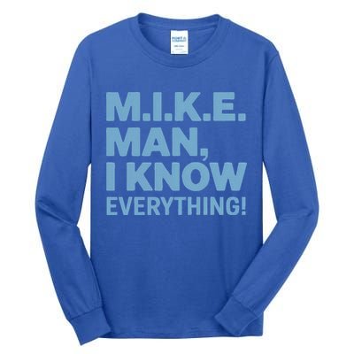 M.I.K.E. Mike Knows Everything Tall Long Sleeve T-Shirt