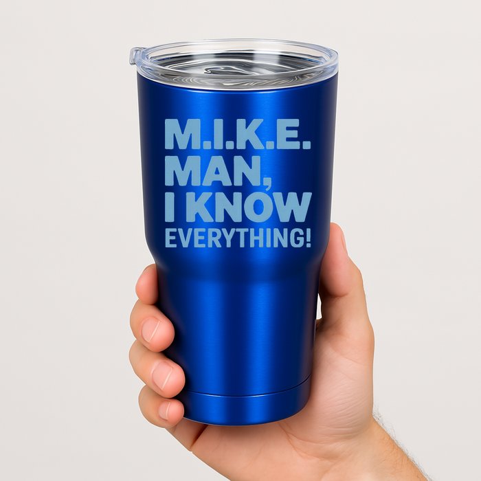 M.I.K.E. Mike Knows Everything Tumbler