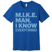 M.I.K.E. Mike Knows Everything Premium T-Shirt
