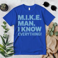 M.I.K.E. Mike Knows Everything Premium T-Shirt